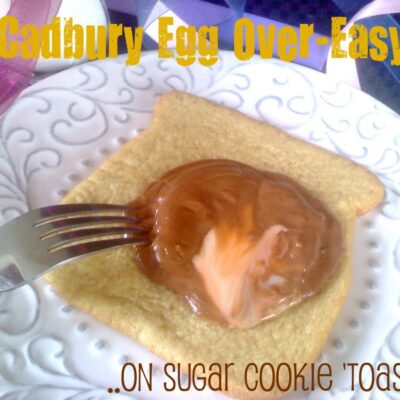 ~Cadbury Egg Over-Easy..on sugar cookie 'toast'!