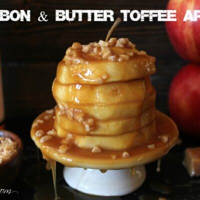 ~Bourbon & Butter Toffee Apples!