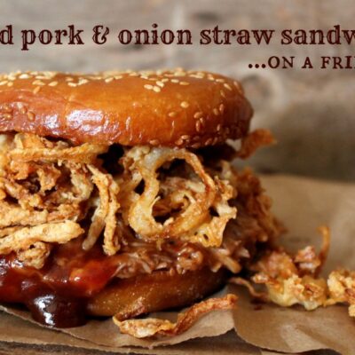 ~Pulled Pork & Onion Straw Sandwich…on a Fried Bun!