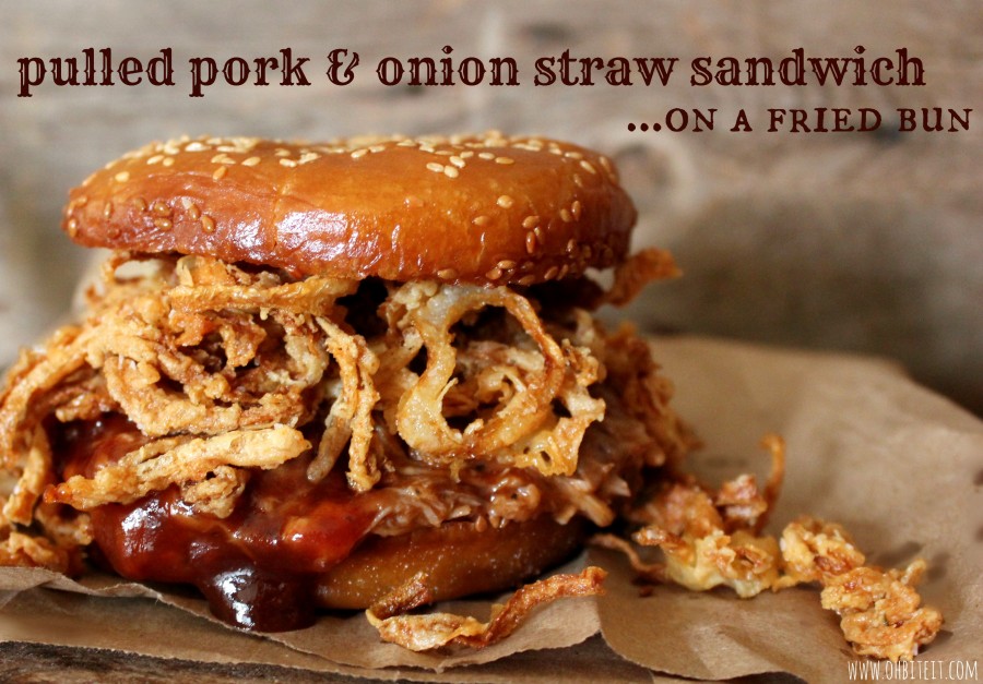 Pulled Pork & Onion Straw Sandwich…on a Fried Bun!