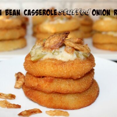 ~Green Bean Casserole Stuffed Onion Rings!
