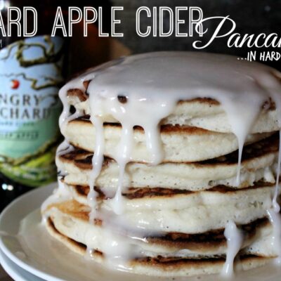 ~Hard Apple Cider Pancakes…with Hard Cider Sauce!
