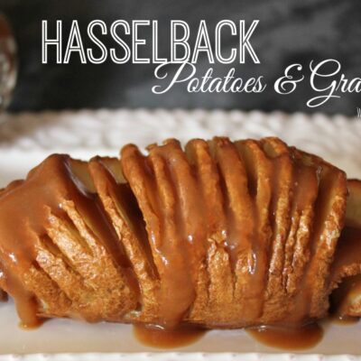 ~Hasselback Potatoes & Gravy!