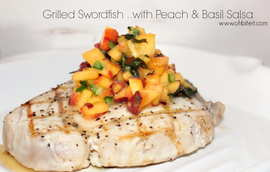 Grilled Swordfish…with Peach & Basil Salsa!