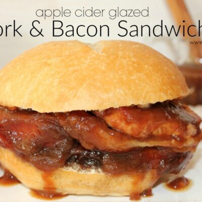 ~Apple Cider Glazed Pork & Bacon Sandwiches!