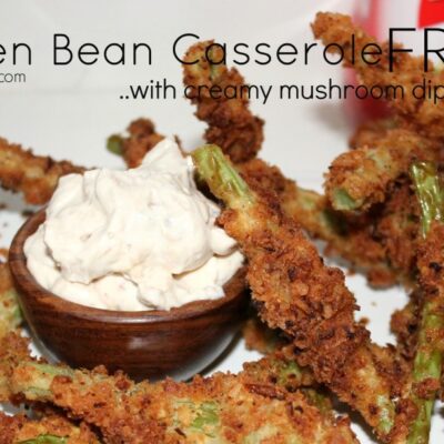 ~Green Bean Casserole Fries ..with creamy mushroom dip!
