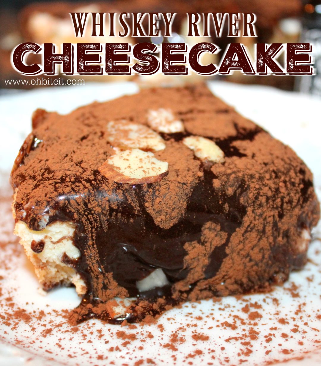 Whiskey River Cheesecake! Oh Bite It
