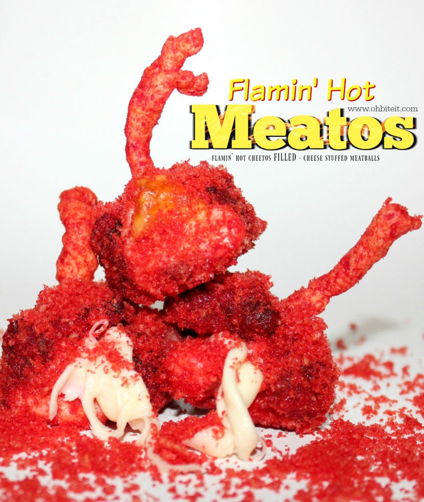 ~Flamin’ Hot MEATOS!