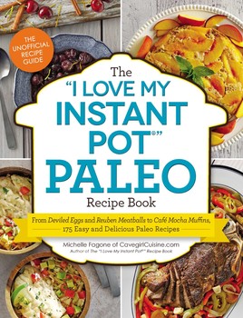 ~”I Love My Instant POT” .. PALEO recipe book!