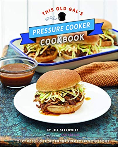 ~This Old Gal’s ~ Pressure Cooker Cookbook!