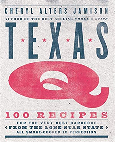 ~TEXAS Q – 100 recipes from The Lone Star State!