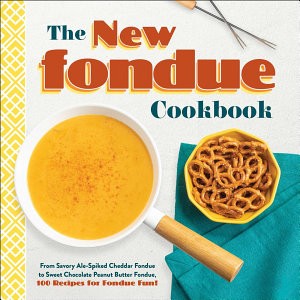 ~The New Fondue Cookbook!